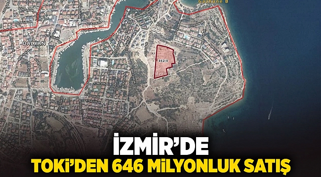 İzmir’de, TOKİ’den 646 milyonluk satış!