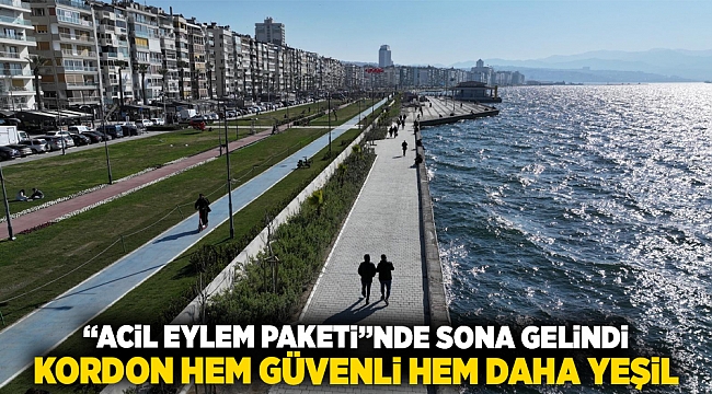 “Acil Eylem Paketi”nde sona gelindi Kordon hem güvenli hem daha yeşil