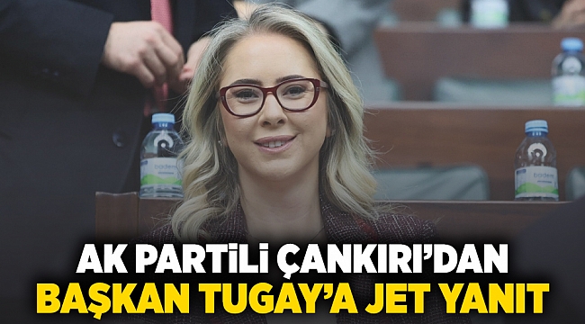  AK Partili Çankırı'dan Başkan Tugay'a Jet Yanıt