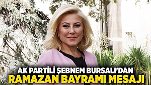 AK Partili Şebnem Bursalı'dan Ramazan Bayramı mesajı