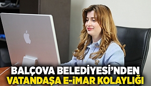 Balçova Belediyesi’nden vatandaşa e-imar kolaylığı
