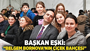 Başkan Eşki: “BELGEM Bornova’nın Çiçek Bahçesi”