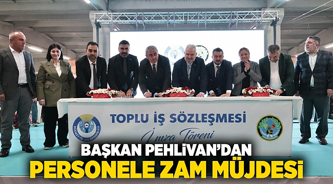 Başkan Pehlivan'dan personele zam müjdesi