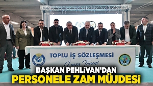 Başkan Pehlivan'dan personele zam müjdesi