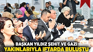 Başkan Yıldız, şehit ve gazi yakınlarıyla iftarda buluştu