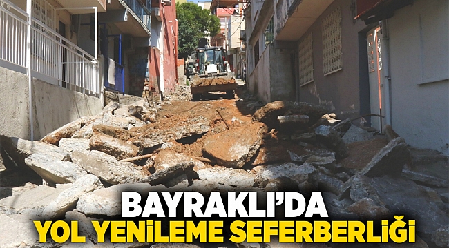 Bayraklı’da yol yenileme seferberliği