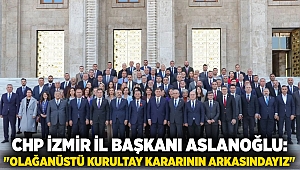 CHP İzmir İl Başkanı Aslanoğlu: 