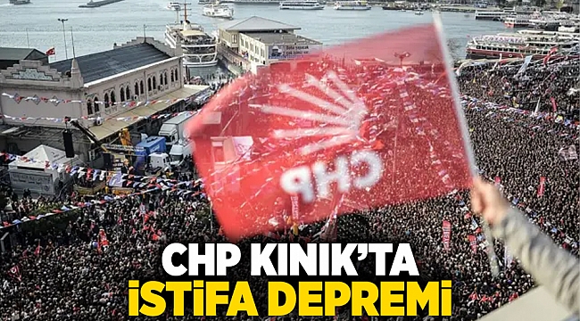 CHP Kınık'ta istifa depremi