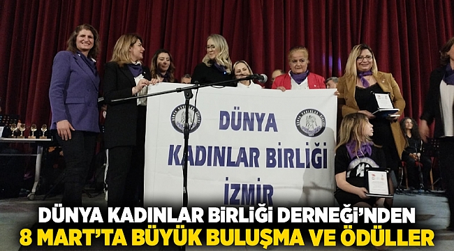 Dünya Kadınlar Birliği Derneği'nden 8 Mart'ta Büyük Buluşma ve Ödüller