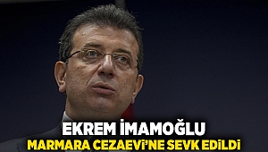 Ekrem İmamoğlu Marmara Cezaevi'ne sevk edildi