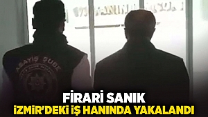 Firari sanık İzmir'deki iş hanında yakalandı