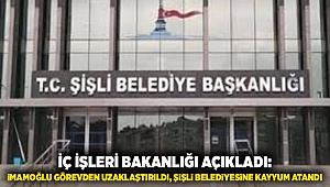 İçişleri Bakanlığı açıkladı: İmamoğlu görevden uzaklaştırıldı, Şişli Belediyesine kayyum atandı