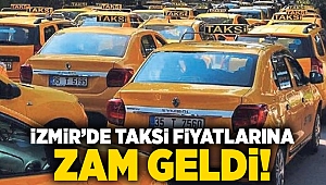 İzmir'de taksi fiyatlarına zam geldi!