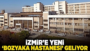 İzmir'e yeni 'Bozyaka Hastanesi' geliyor