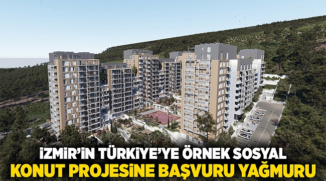 İzmir'in Türkiye'ye örnek sosyal konut projesine başvuru yağmuru