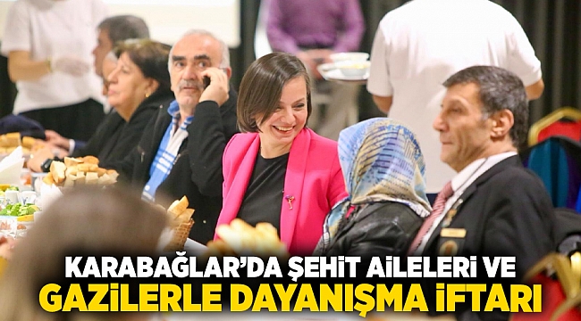 Karabağlar’da Şehit Aileleri ve Gazilerle Dayanışma İftarı