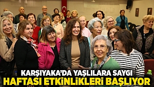 Karşıyaka’da Yaşlılara Saygı Haftası etkinlikleri başlıyor