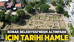 Konak Belediyesi’nden ‘Altınpark’ için tarihi hamle