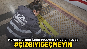 NARLIDERE'DEN İZMİR METRO'DA GÜÇLÜ MESAJ: #ÇİZGİYİGEÇMEYİN