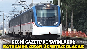 Resmi Gazete'de yayımlandı: Bayramda İZBAN ücretsiz olacak