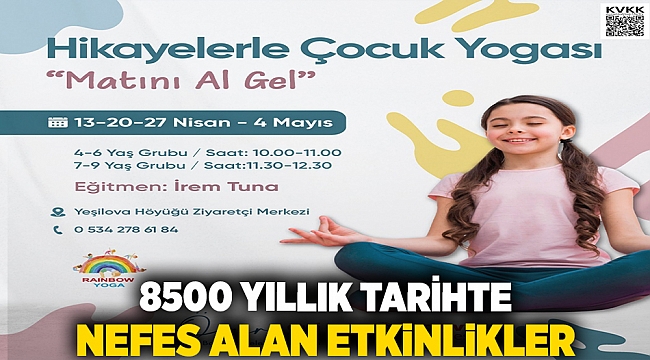 8500 yıllık tarihte nefes alan etkinlikler