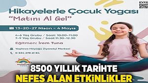 8500 yıllık tarihte nefes alan etkinlikler