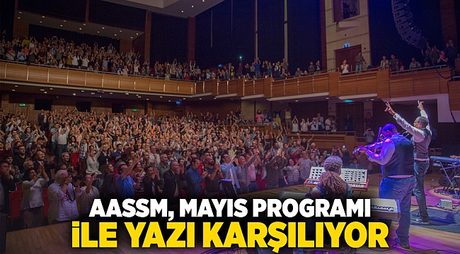 AASSM, mayıs programı ile yazı karşılıyor