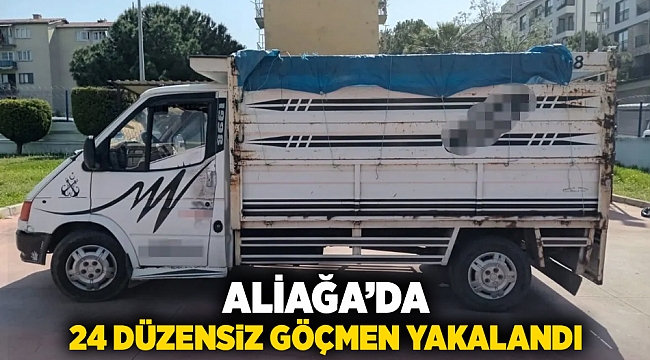 Aliağa'da 24 düzensiz göçmen yakalandı