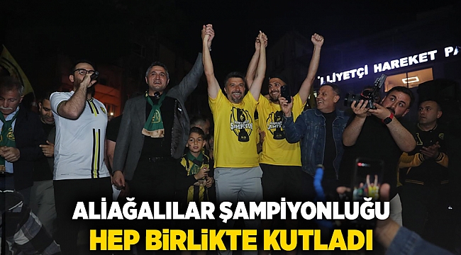 Aliağalılar Şampiyonluğu Hep Birlikte Kutladı