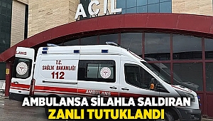 Ambulansa silahla saldıran zanlı tutuklandı