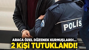 Araca özel düzenek kurmuşlardı... 2 kişi tutuklandı!