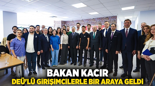 BAKAN KACIR, DEÜ'LÜ GİRİŞİMCİLERLE BİR ARAYA GELDİ