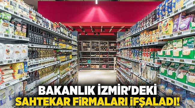 Bakanlık İzmir'deki sahtekar firmaları ifşaladı!