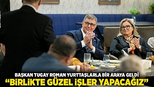Başkan Tugay Roman yurttaşlarla bir araya geldi  “Birlikte güzel işler yapacağız”