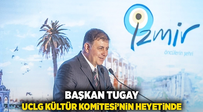 Başkan Tugay UCLG Kültür Komitesi’nin yönetiminde