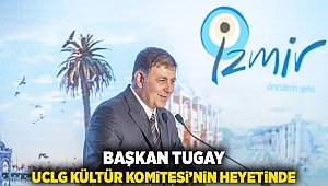 Başkan Tugay UCLG Kültür Komitesi’nin yönetiminde