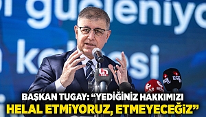 Başkan Tugay: “Yediğiniz hakkımızı helal etmiyoruz, etmeyeceğiz”