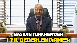 Başkan Türkmen'den 1 yıl değerlendirmesi