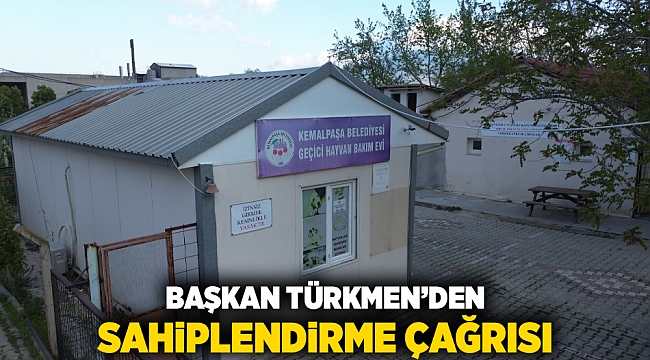BAŞKAN TÜRKMEN’DEN SAHİPLENDİRME ÇAĞRISI