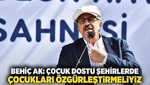 Behiç Ak: Çocuk dostu şehirlerde çocukları özgürleştirmeliyiz