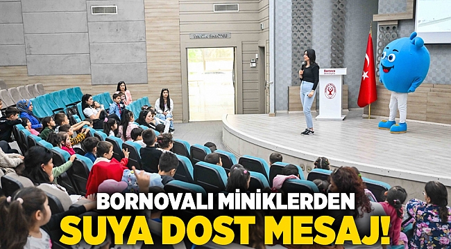 Bornovalı miniklerden suya dost mesaj!