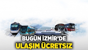 Bugün İzmir’de ulaşım ücretsiz 