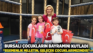 Bursalı Çocukların Bayramını Kutladı “Egemenlik Milletin, Gelecek Çocuklarımızındır”