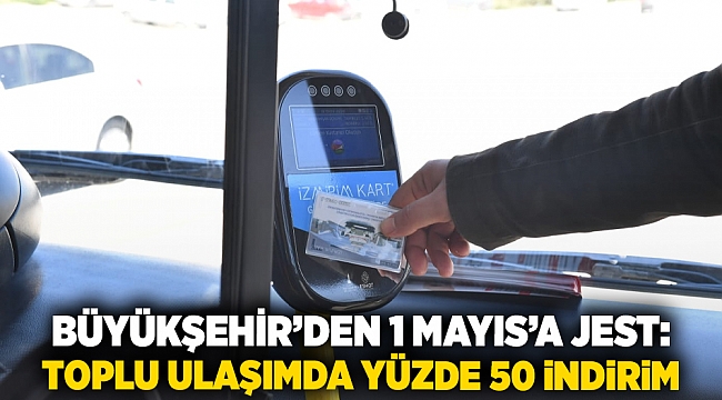 Büyükşehir’den 1 Mayıs’a Jest: Toplu Ulaşımda Yüzde 50 İndirim