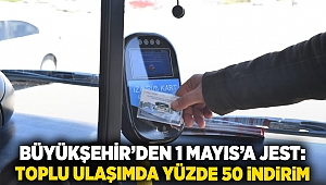 Büyükşehir’den 1 Mayıs’a Jest: Toplu Ulaşımda Yüzde 50 İndirim