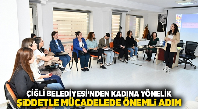 Çiğli Belediyesi'nden Kadına Yönelik Şiddetle Mücadelede Önemli Adım