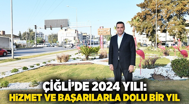 Çiğli’de 2024 Yılı: Hizmet ve Başarılarla Dolu Bir Yıl
