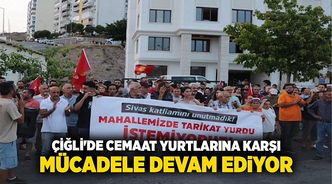 Çiğli'de cemaat yurtlarına karşı mücadele devam ediyor