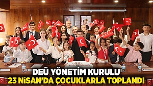 DEÜ YÖNETİM KURULU 23 NİSAN'DA ÇOCUKLARLA TOPLANDI