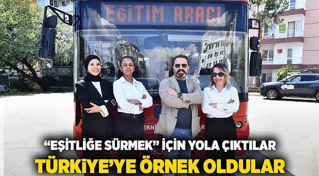  “Eşitliğe Sürmek” için yola çıktılar Türkiye’ye örnek oldular